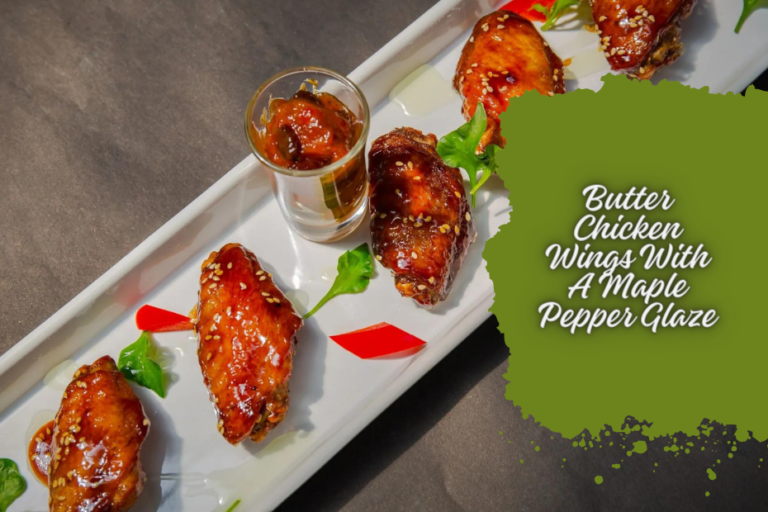 Butter Chicken Wings With A Maple Pepper Glaze